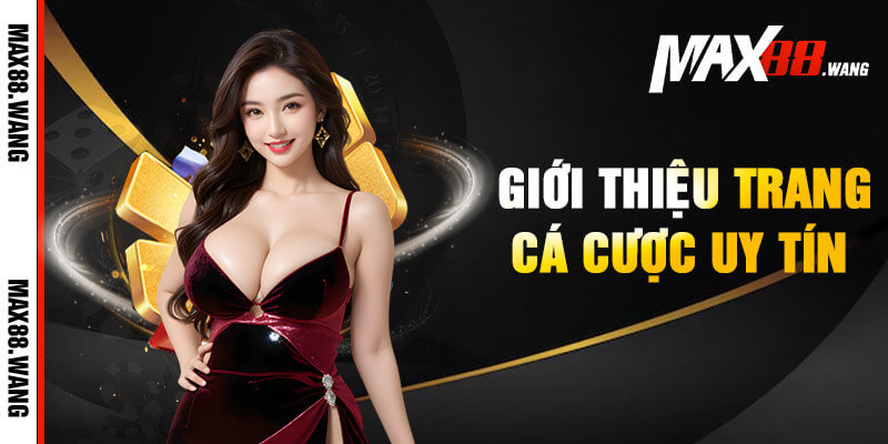 Sơ lược về nhà cái uy tín Max88