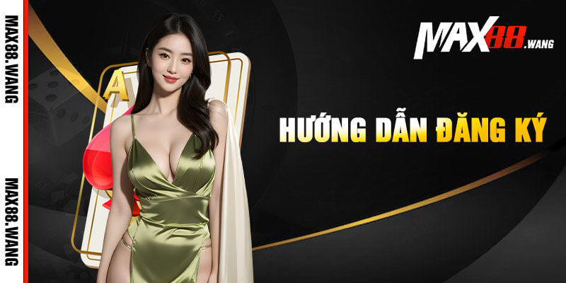 Hướng dẫn trở thành hội viên Max88