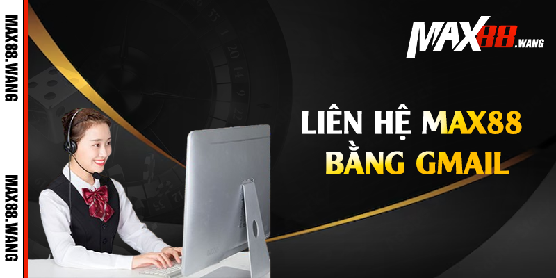 Liên hệ Max88 bằng gmail
